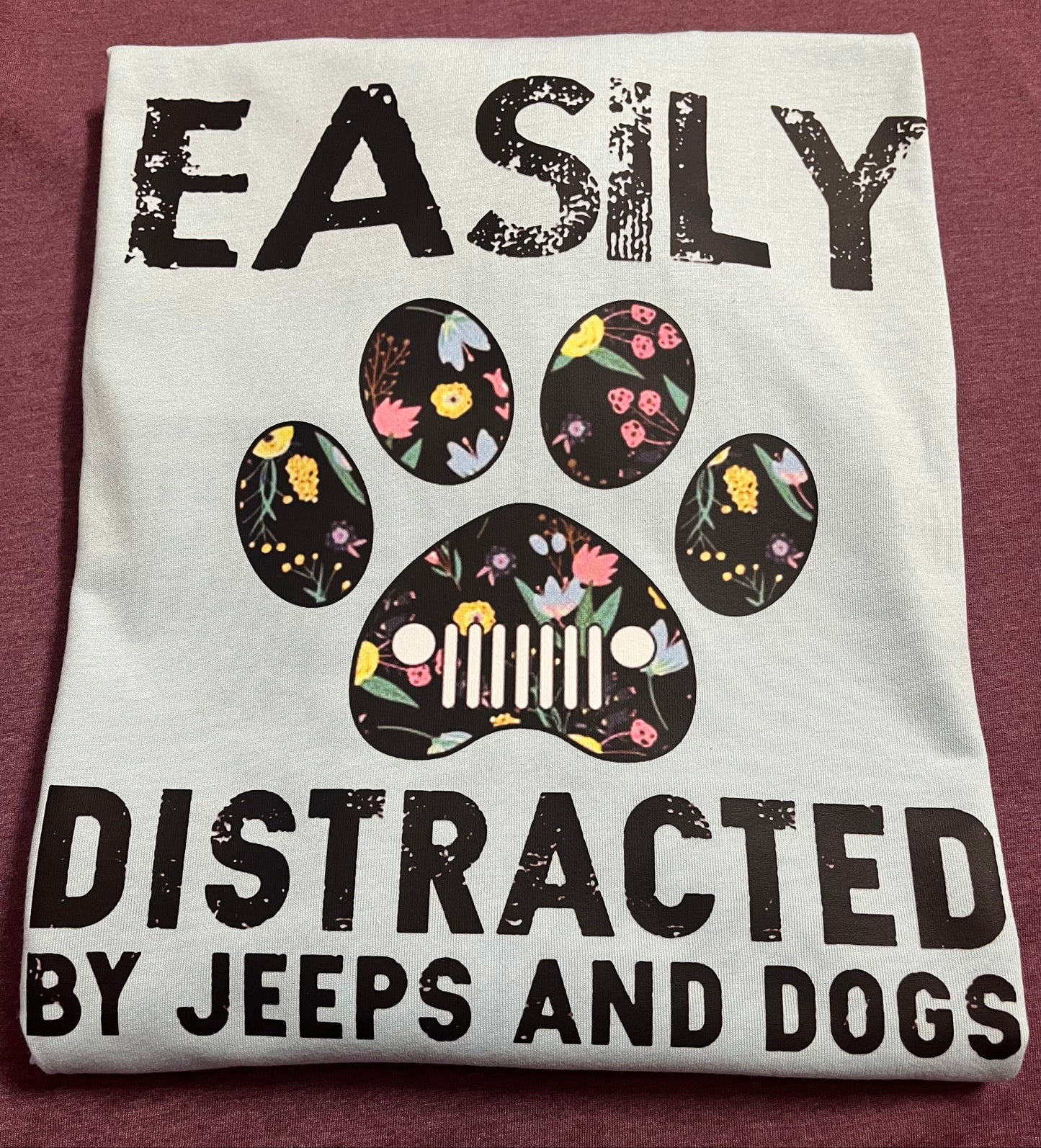 Easily Distracted By Dogs & J**ps T-Shirt