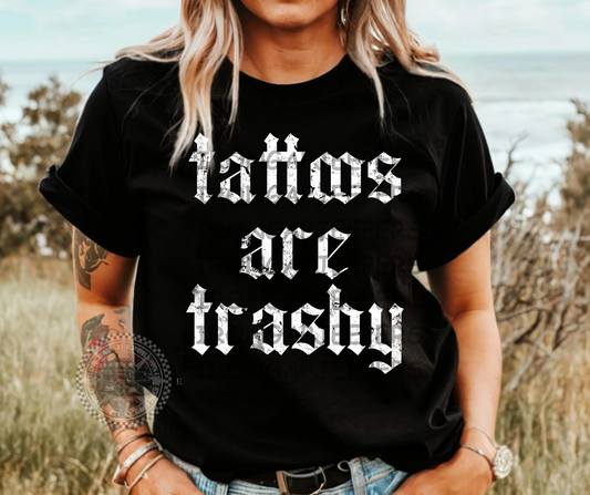 Tattoos are Trashy Tee