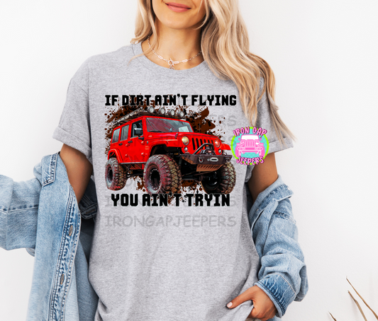 If Dirt Ain’t Flying Tee (2 color options)